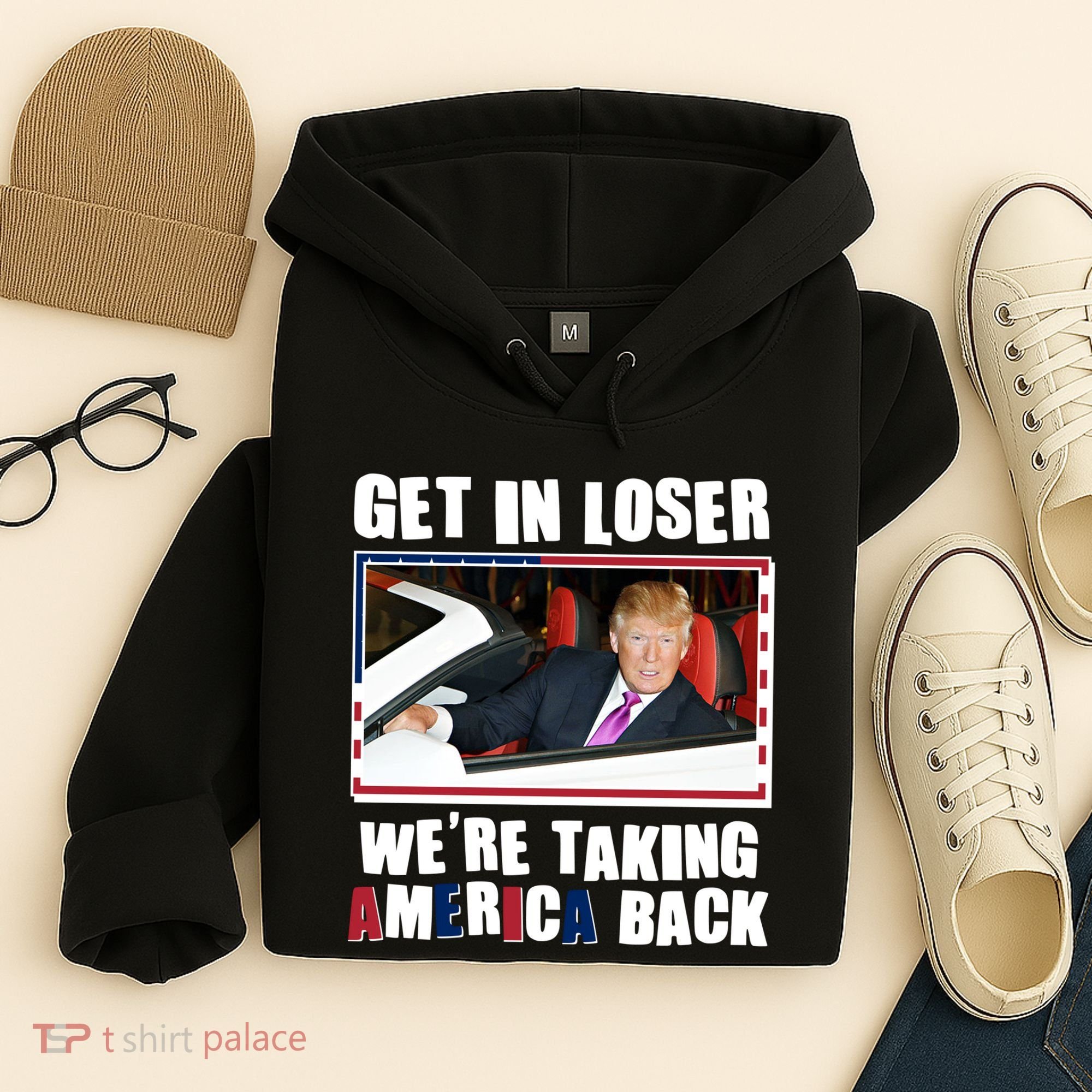 Trump Get In Loser Were Taking America Back Hoodie