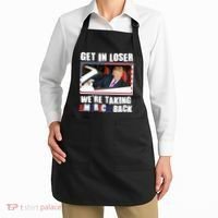 Trump Get In Loser Were Taking America Back Apron thumb 2