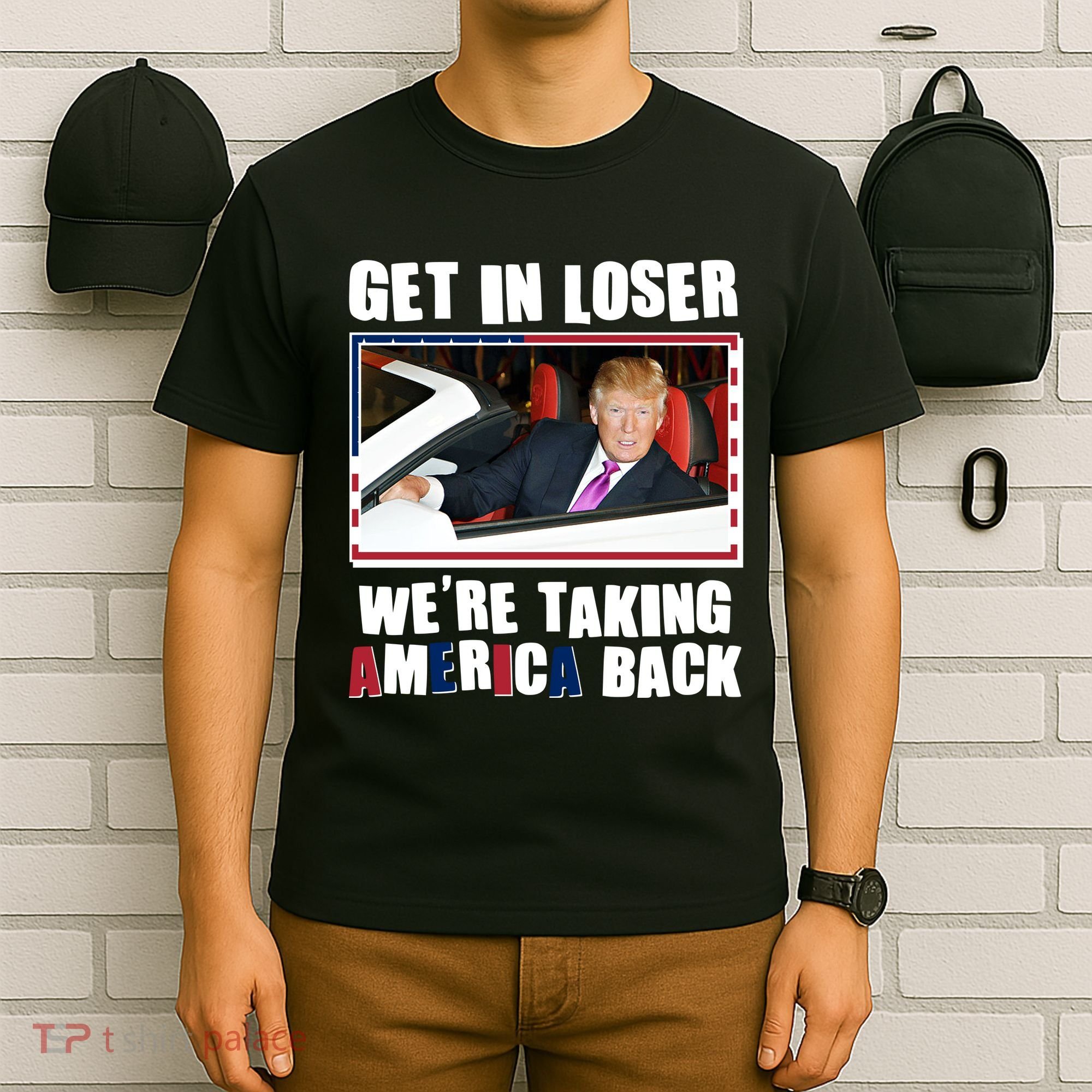 Trump Get In Loser Were Taking America Back T-Shirt
