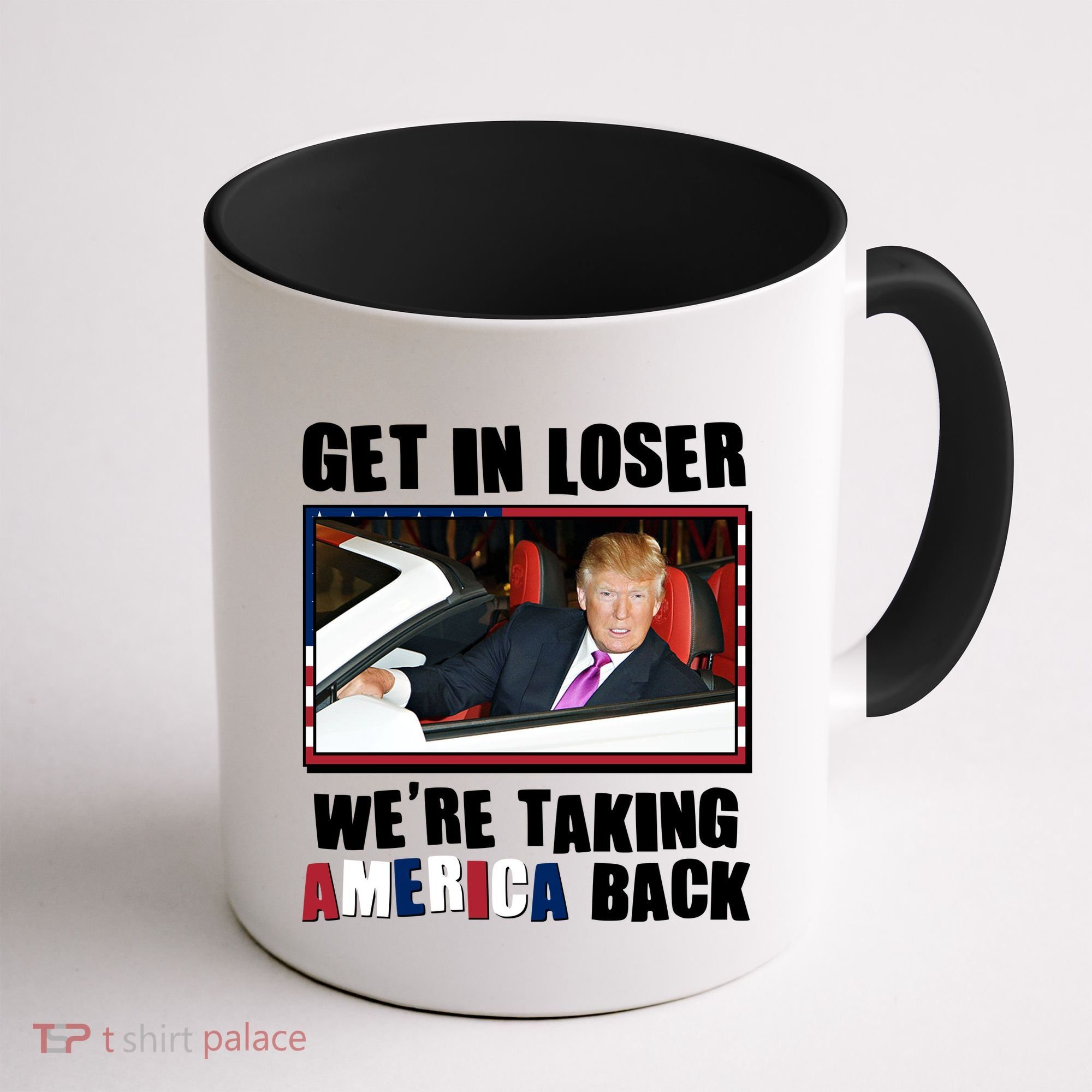 Trump Get In Loser Were Taking America Back Coffee Mug