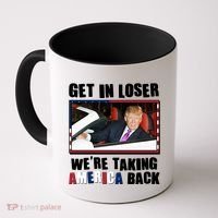 Trump Get In Loser Were Taking America Back Coffee Mug thumb 0