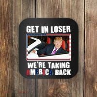 Trump Get In Loser Were Taking America Back Coaster thumb 0