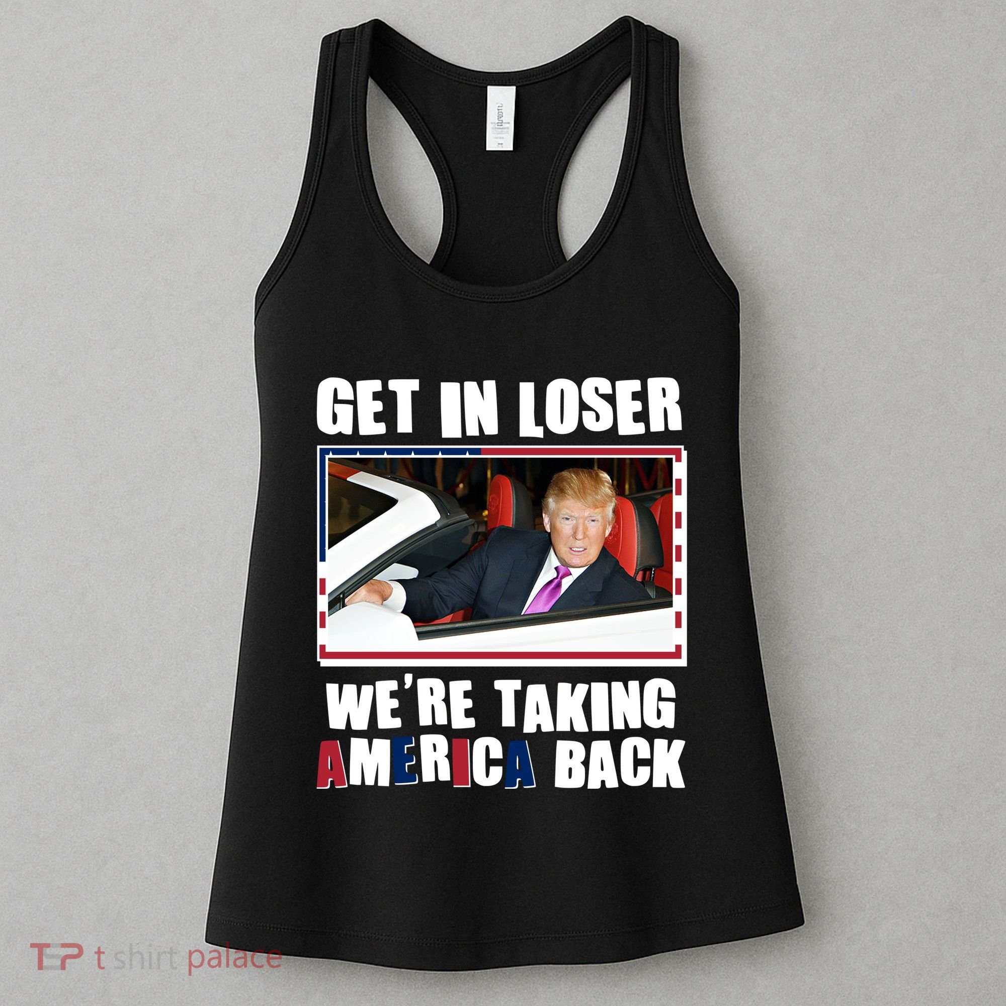 Trump Get In Loser Were Taking America Back Women's Tank Top