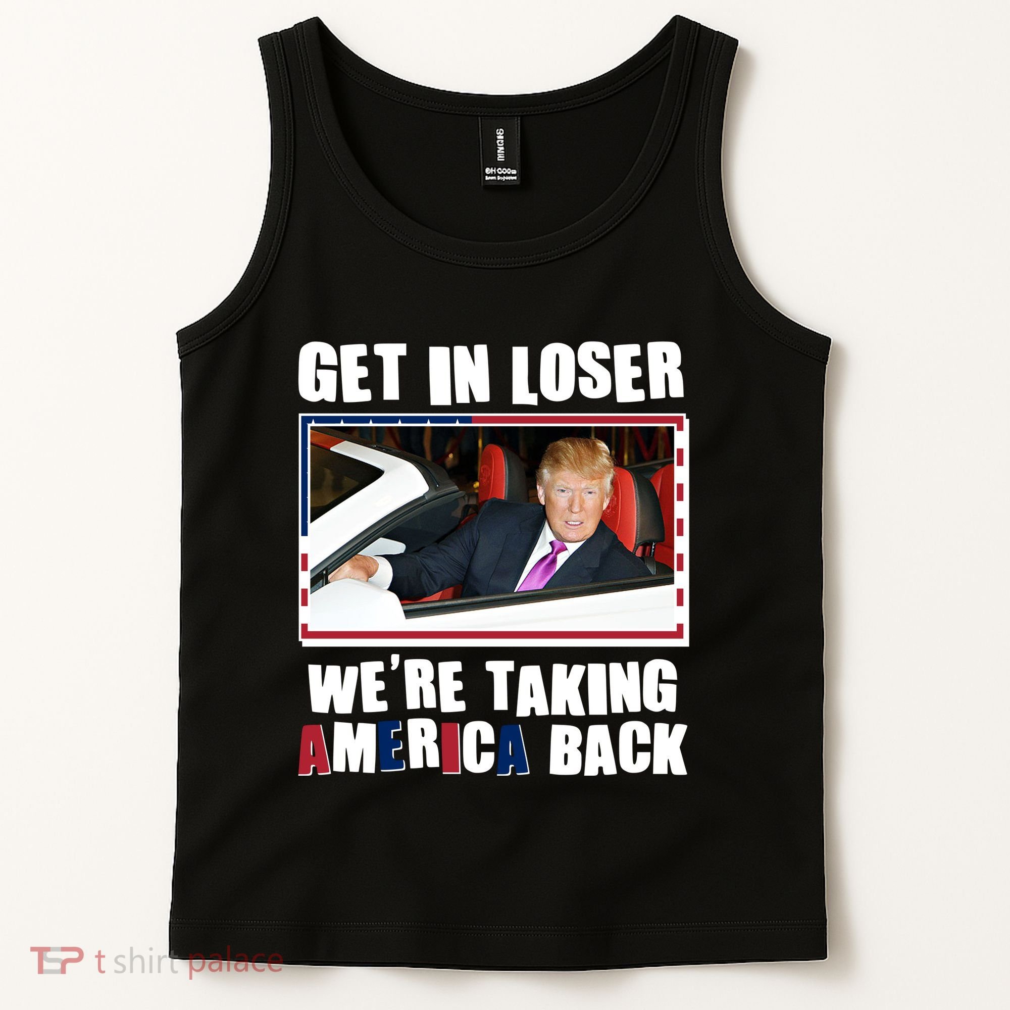 Trump Get In Loser Were Taking America Back Tank Top
