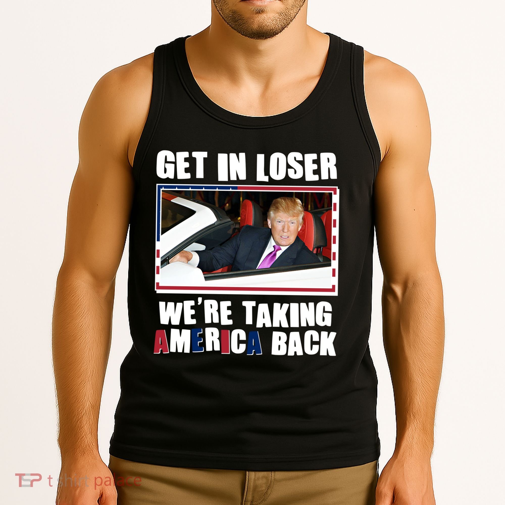 Trump Get In Loser Were Taking America Back Tank Top