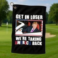 Trump Get In Loser Were Taking America Back Golf Towel thumb 1