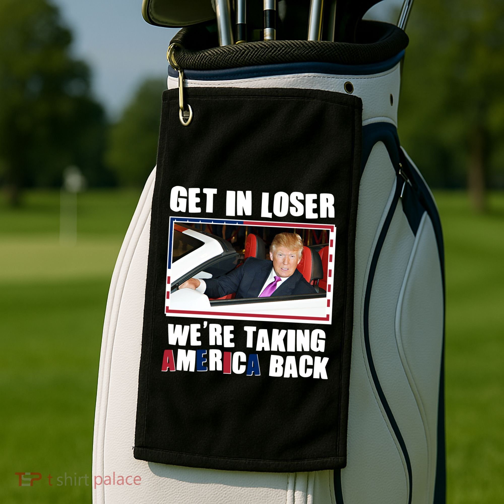 Trump Get In Loser Were Taking America Back Golf Towel