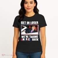Trump Get In Loser Were Taking America Back Women's T-Shirt thumb 4