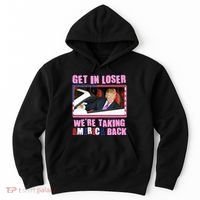Trump Get In Loser Were Taking America Back Hoodie thumb 0