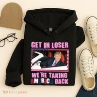 Trump Get In Loser Were Taking America Back Hoodie thumb 4