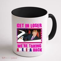 Trump Get In Loser Were Taking America Back Coffee Mug thumb 1