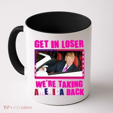 Trump Get In Loser Were Taking America Back Coffee Mug
