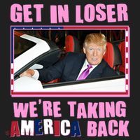 Trump Get In Loser Were Taking America Back Tumbler thumb 3