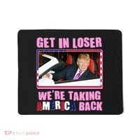 Trump Get In Loser Were Taking America Back Mousepad thumb 0