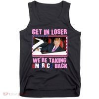 Trump Get In Loser Were Taking America Back Tank Top thumb 0