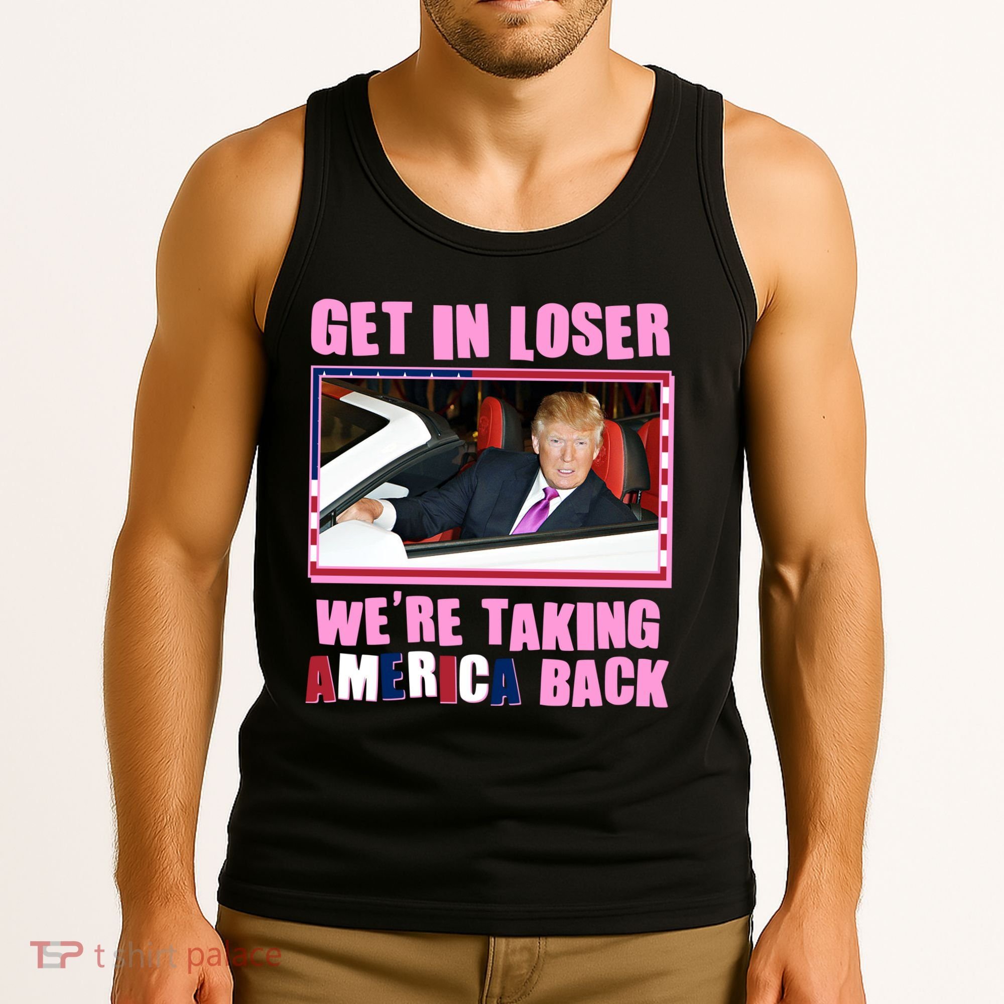 Trump Get In Loser Were Taking America Back Tank Top