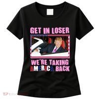 Trump Get In Loser Were Taking America Back Women's T-Shirt thumb 0
