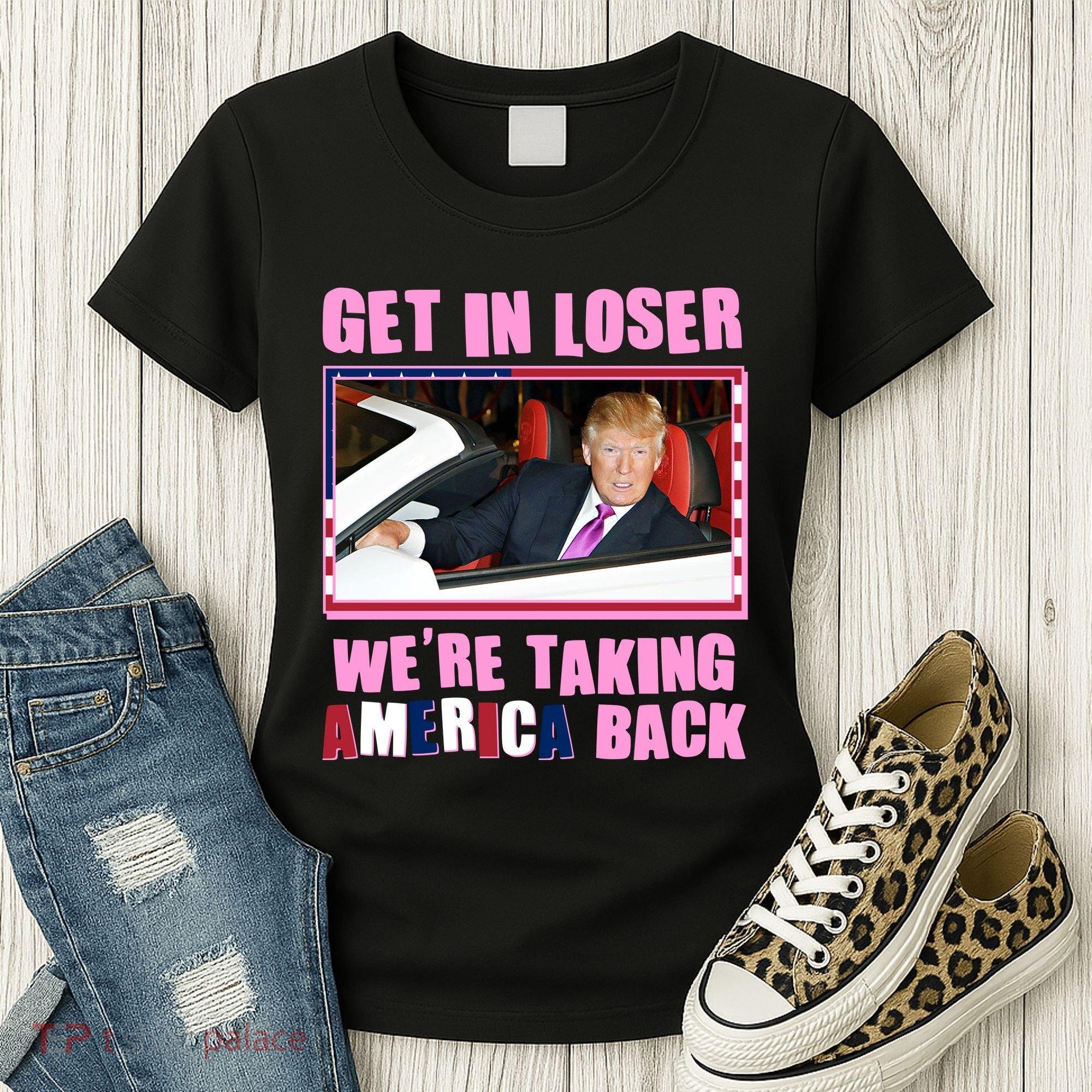 Trump Get In Loser Were Taking America Back Women's T-Shirt