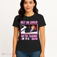 Trump Get In Loser Were Taking America Back Women's T-Shirt thumb 4