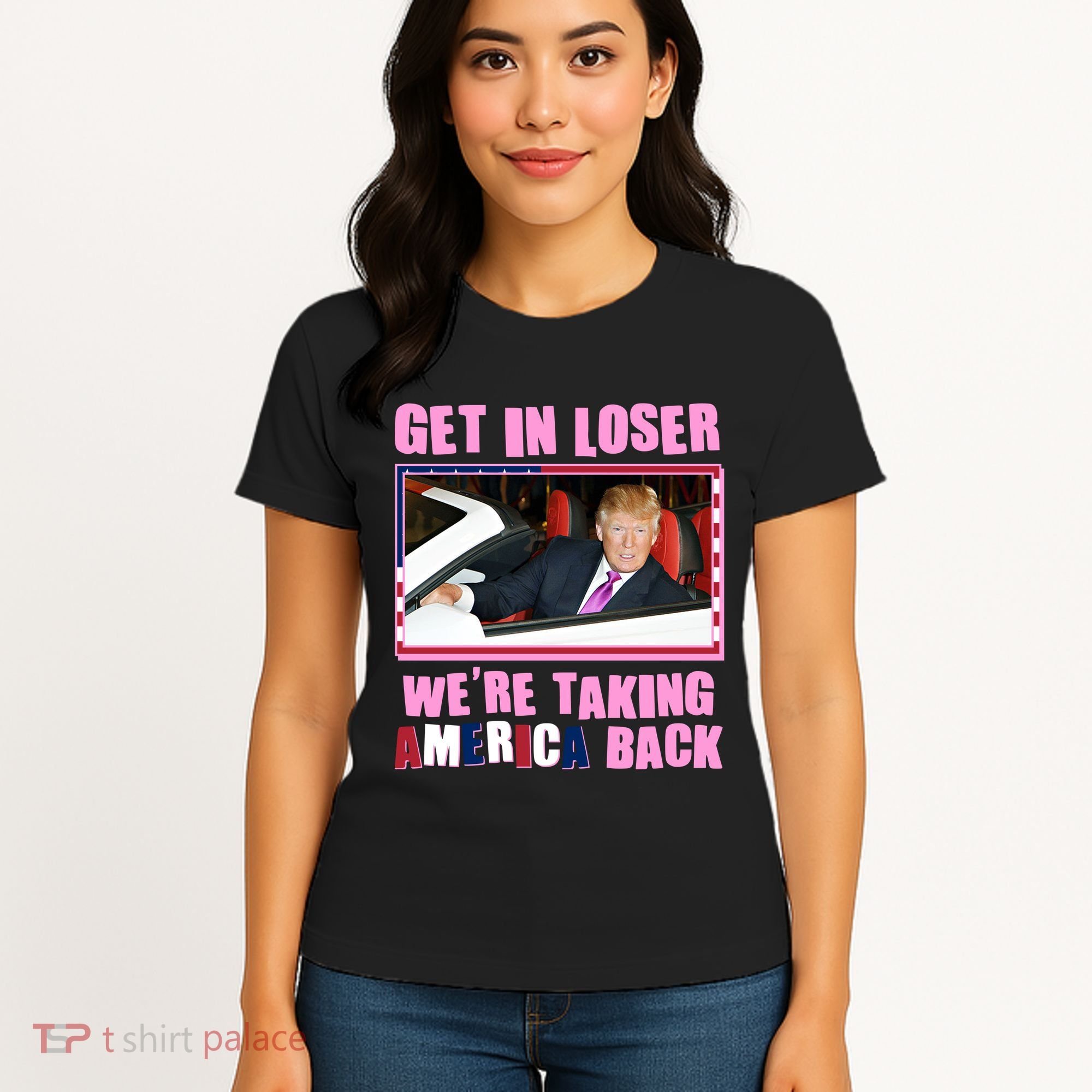 Trump Get In Loser Were Taking America Back Women's T-Shirt