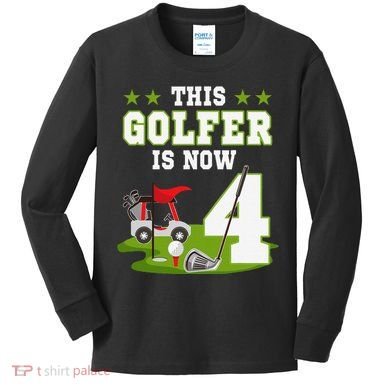 This Golfer Is Now 4 Year Old Birthday 4rd Golf Party Kids Long Sleeve Shirt