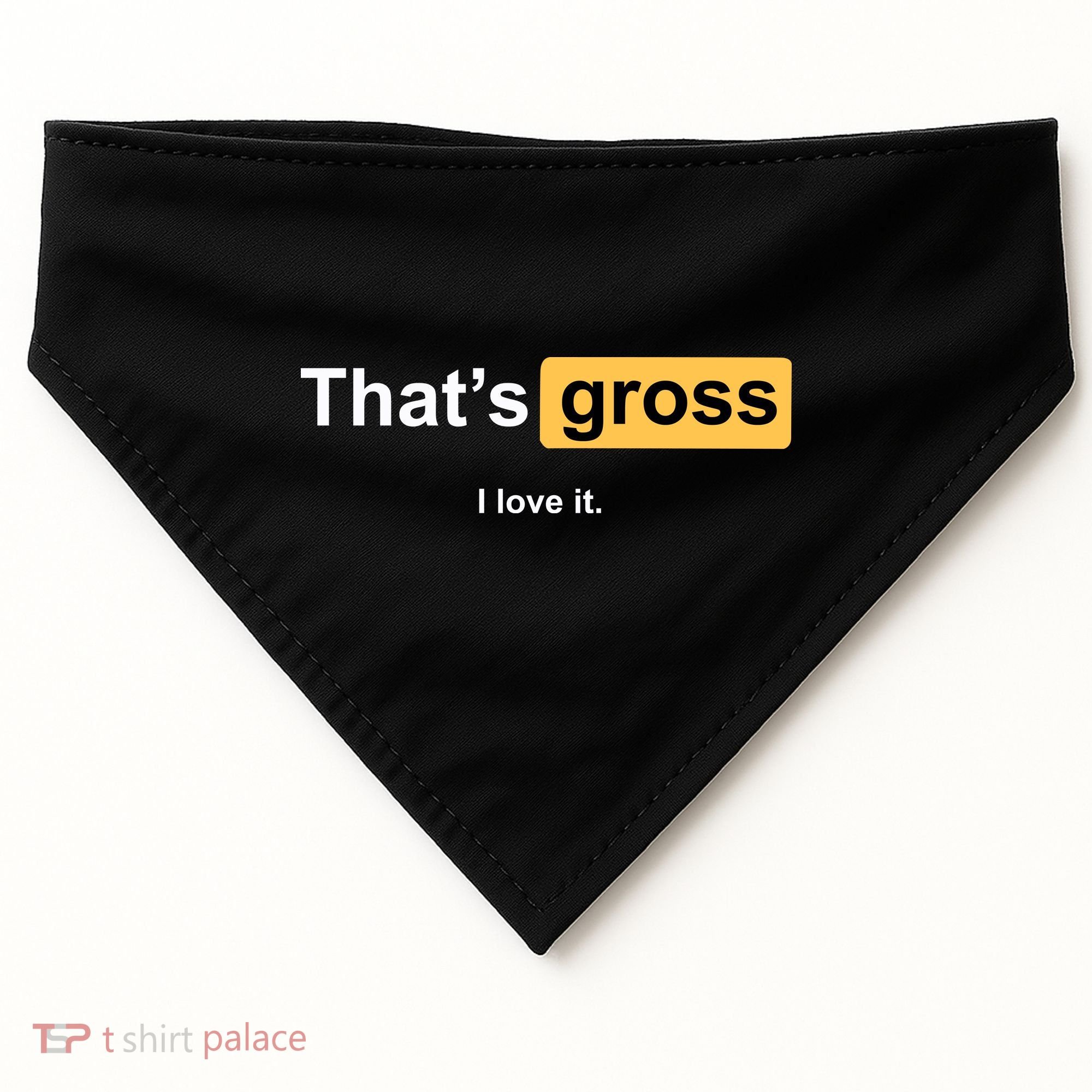 That's Gross I Love It USA-Made Doggie Bandana