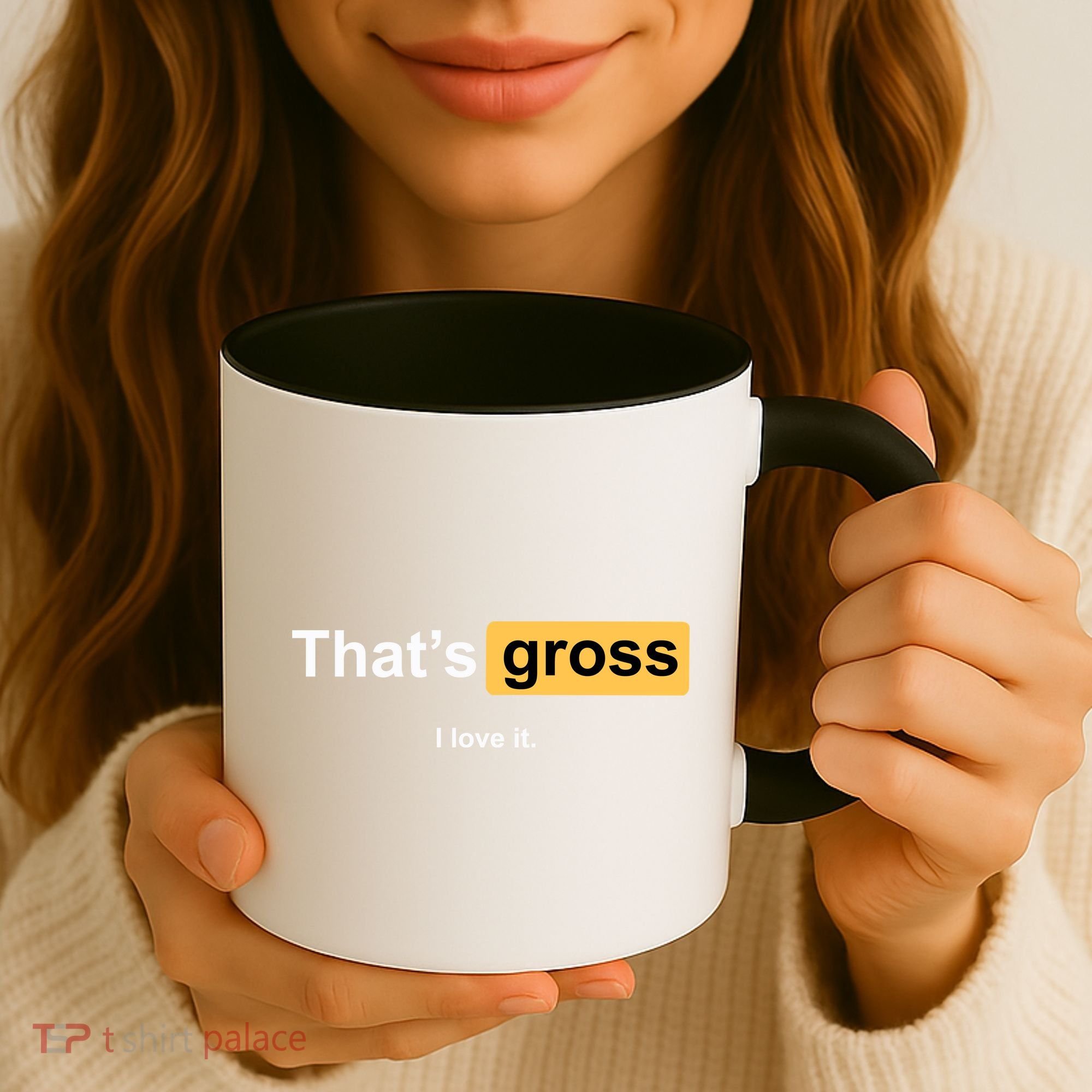 That's Gross I Love It Coffee Mug