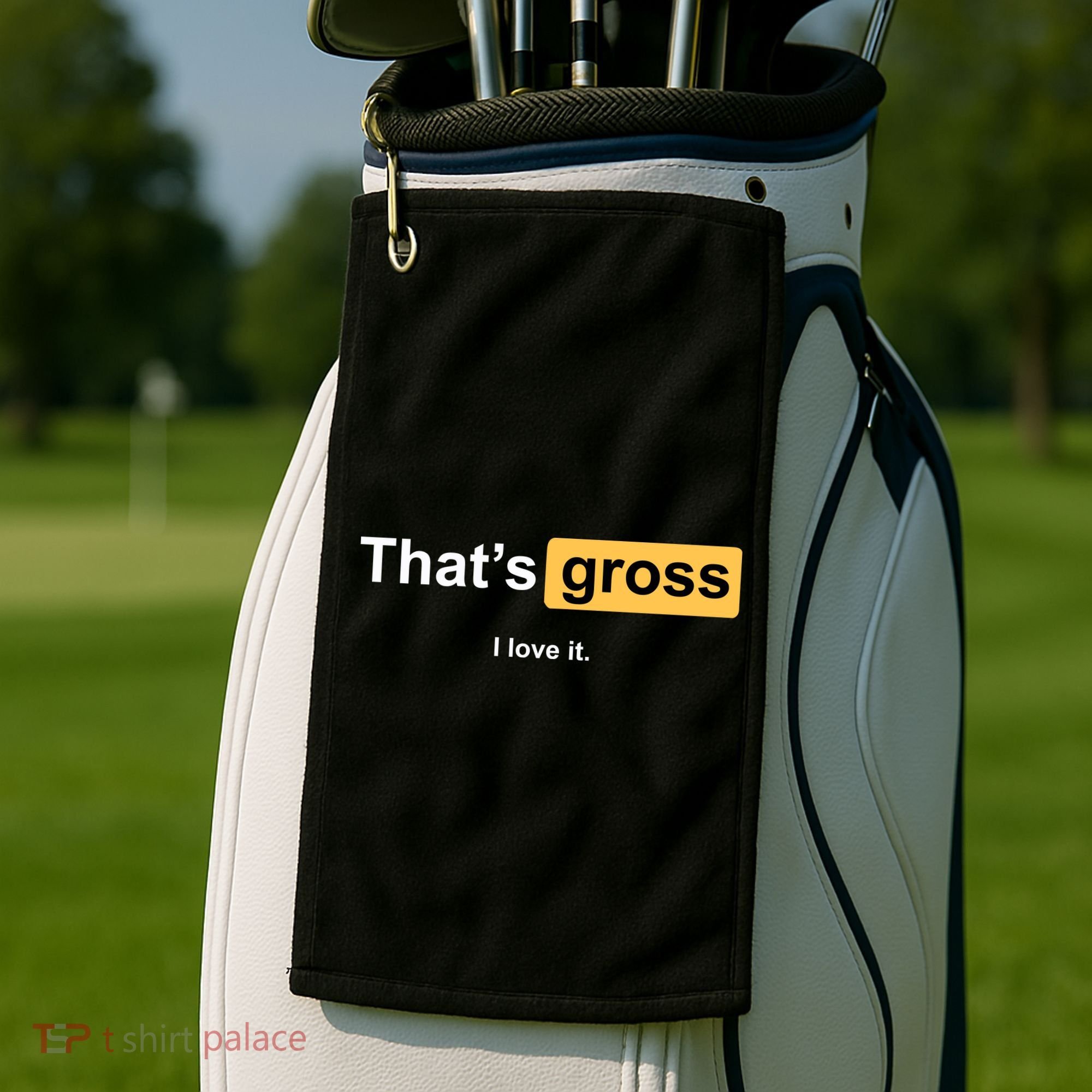 That's Gross I Love It Golf Towel