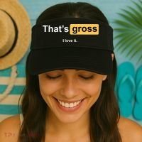 That's Gross I Love It Visor thumb 2