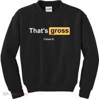 That's Gross I Love It Kids Sweatshirt thumb 0