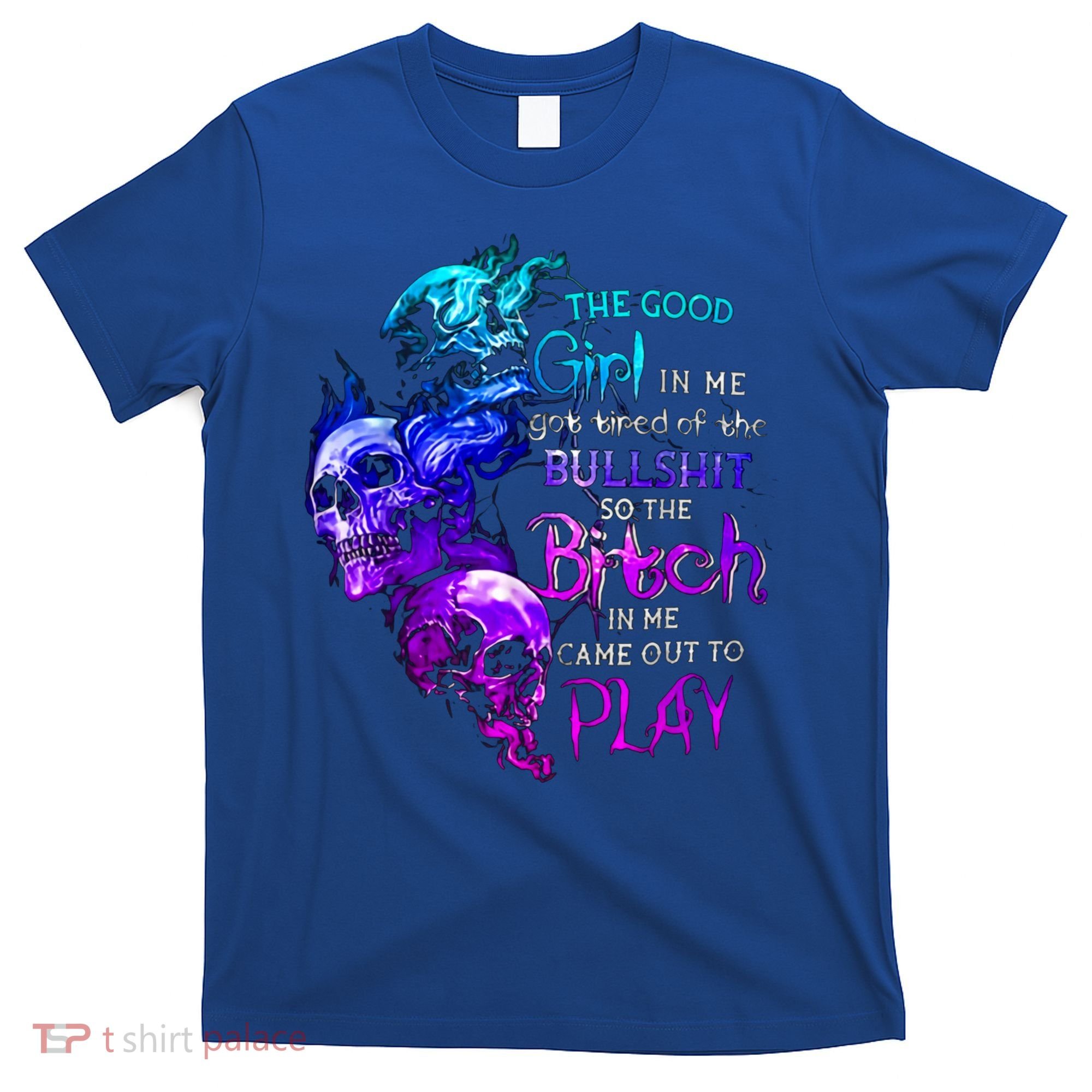 The Good In Me Got Tired Of The Bullshit Cool Gift T-Shirt