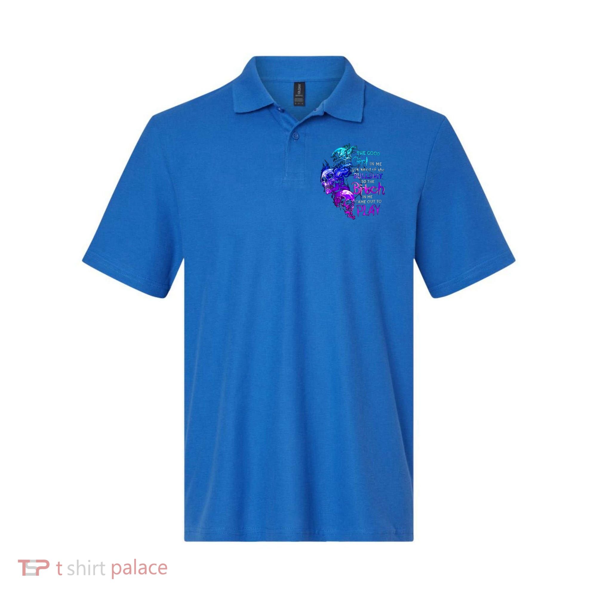 The Good In Me Got Tired Of The Bullshit Cool Gift Polo