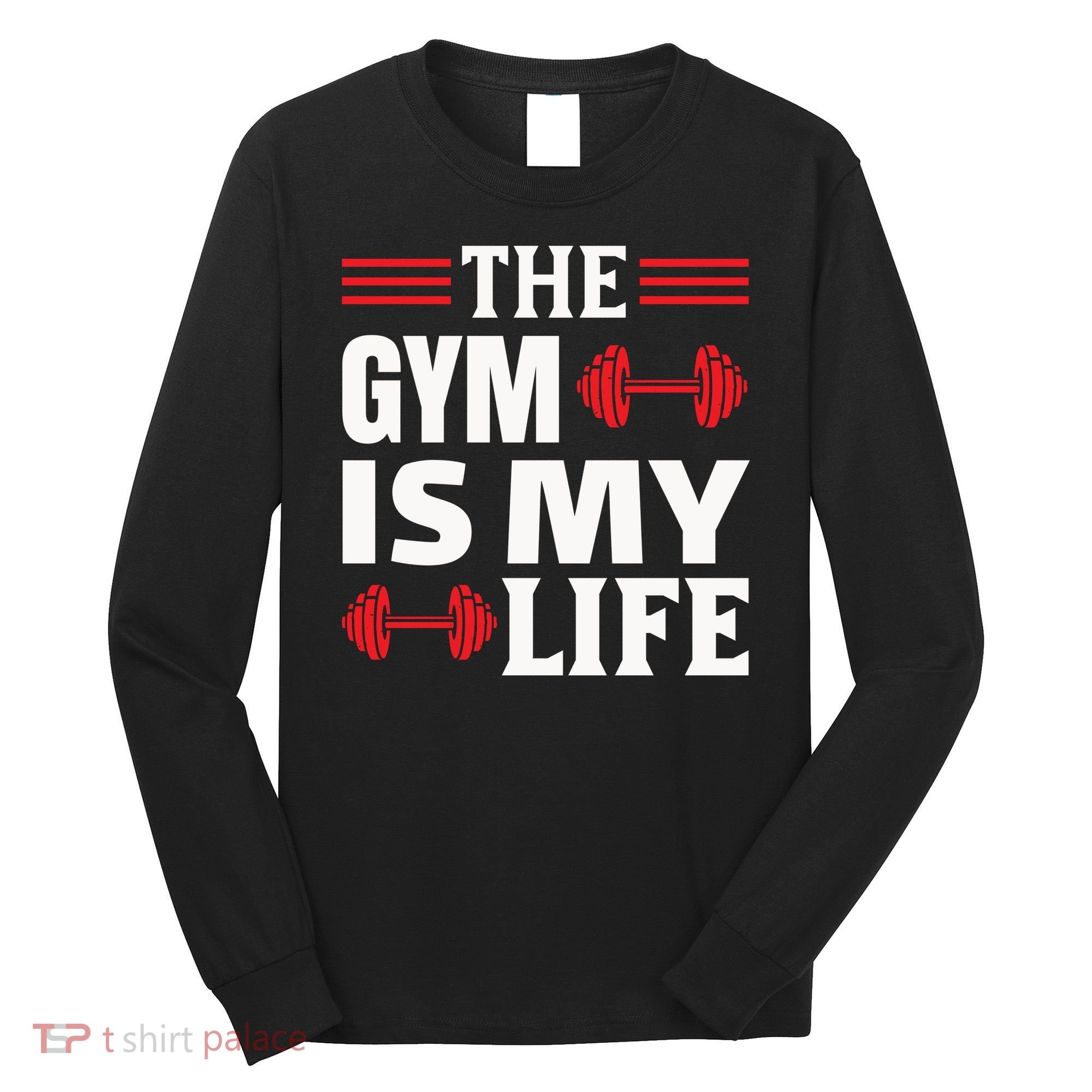 The Gym Is My Life Long Sleeve Shirt