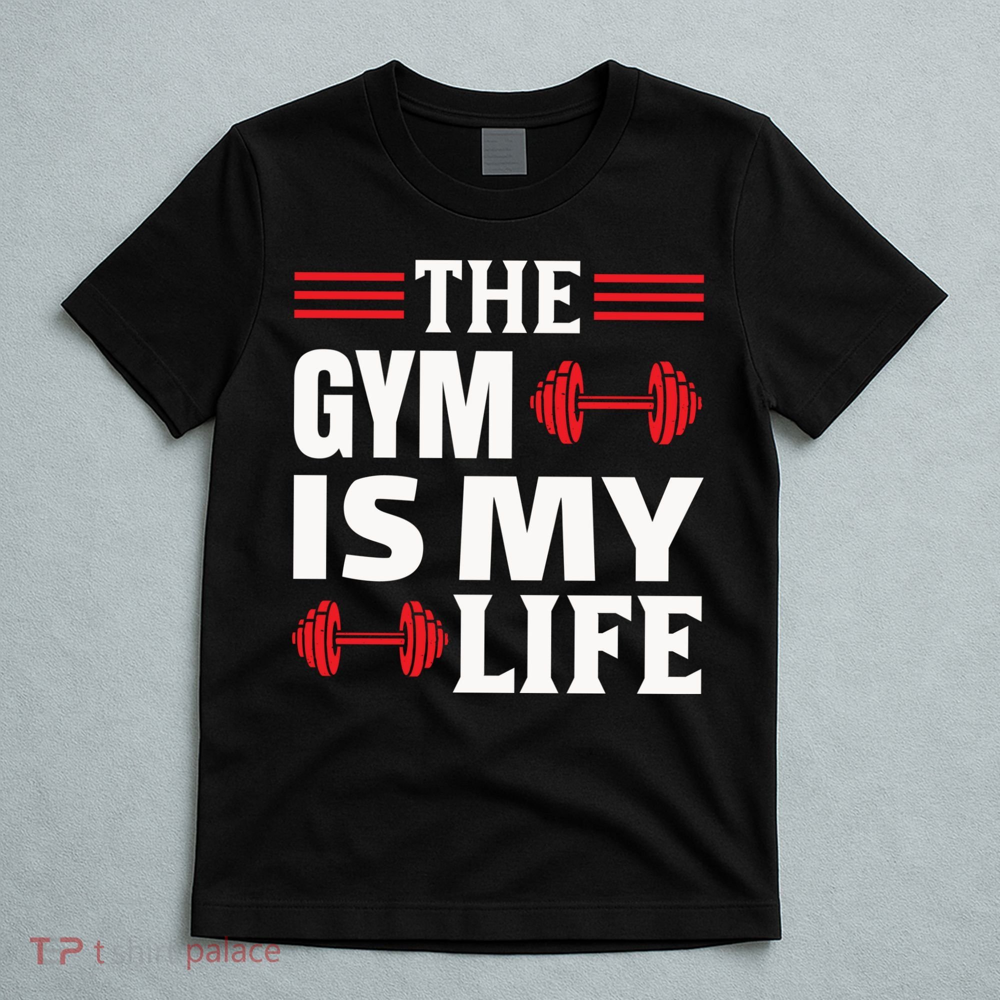 The Gym Is My Life T-Shirt