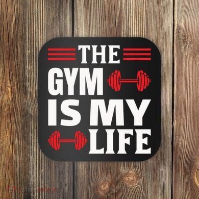 The Gym Is My Life Coaster