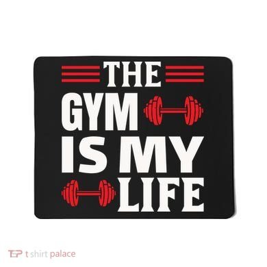 The Gym Is My Life Mousepad