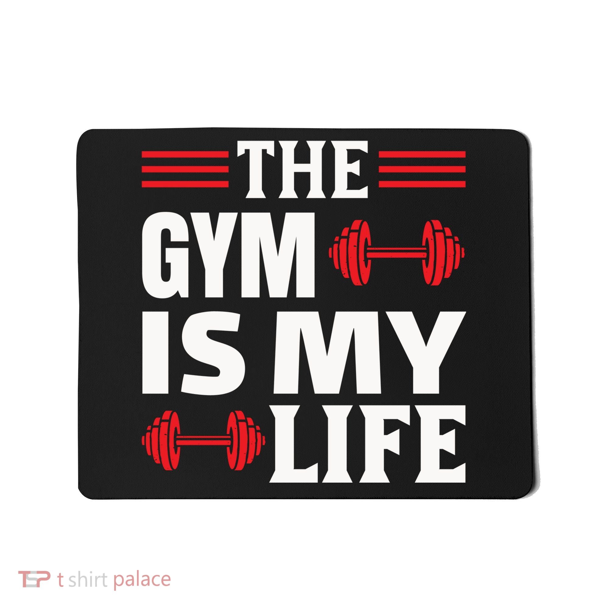 The Gym Is My Life Mousepad