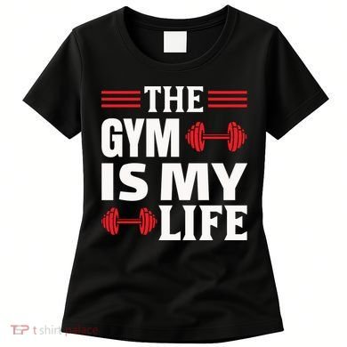 The Gym Is My Life Women's T-Shirt