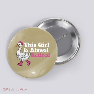 This Girl Is Almost Retired Retiring Soon Retirement Retro Button