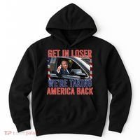 Trump Get In Loser Were Taking America Back Republican Hoodie thumb 0