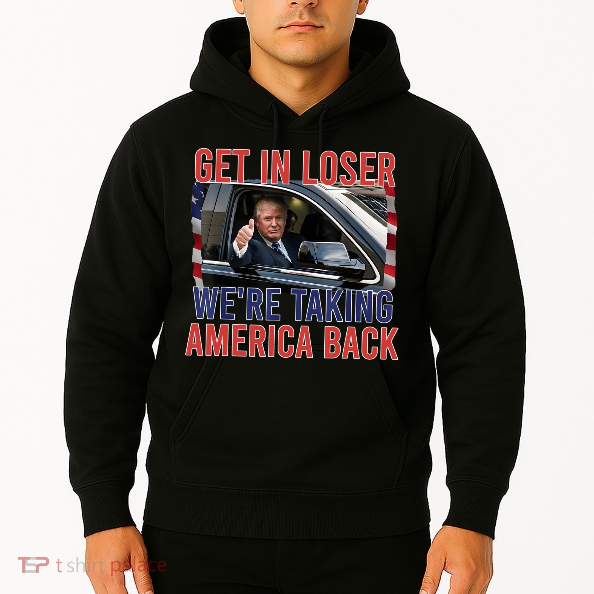 Trump Get In Loser Were Taking America Back Republican Hoodie