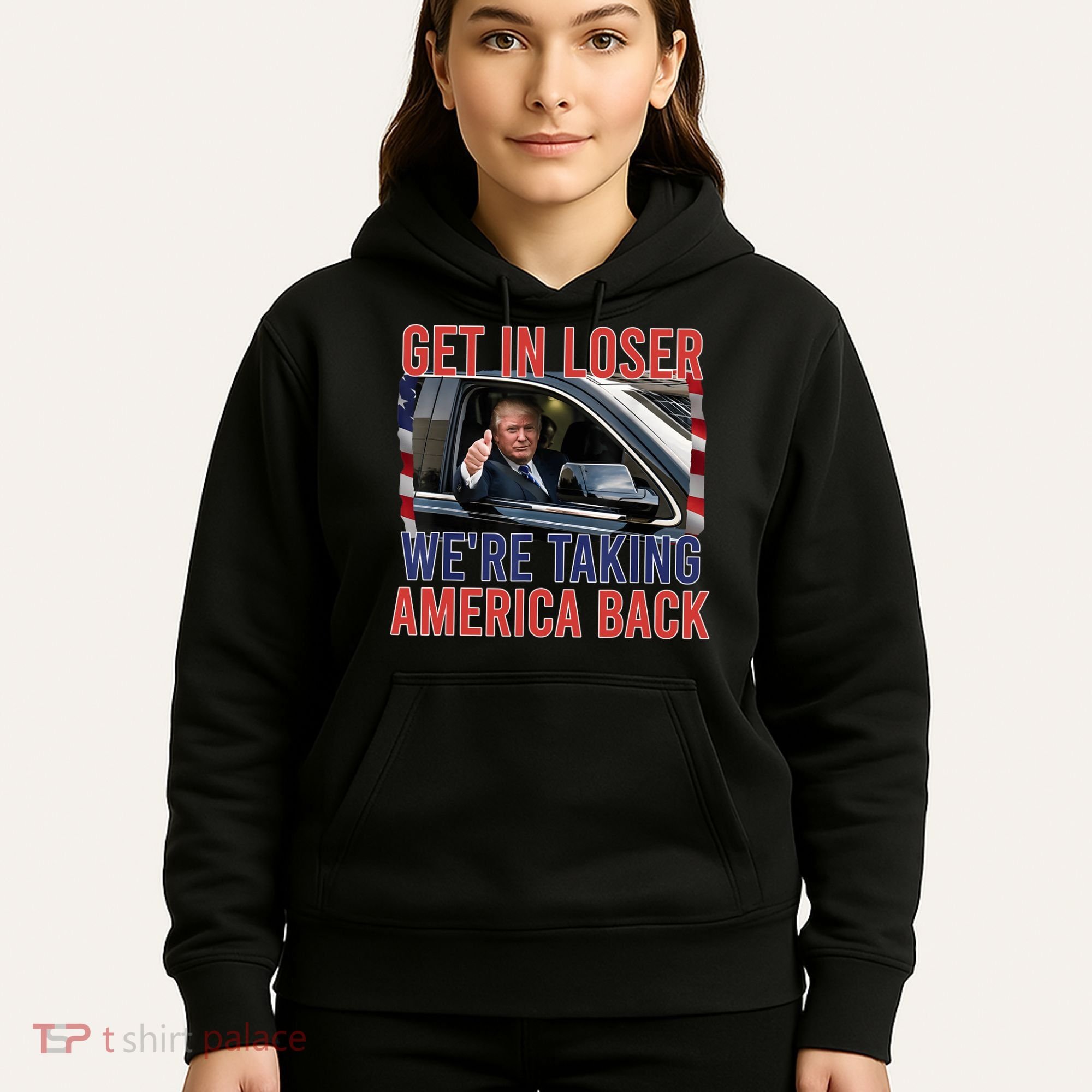 Trump Get In Loser Were Taking America Back Republican Hoodie