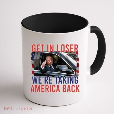 Trump Get In Loser Were Taking America Back Republican Coffee Mug back
