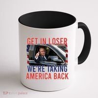 Trump Get In Loser Were Taking America Back Republican Coffee Mug thumb 1