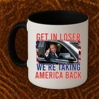 Trump Get In Loser Were Taking America Back Republican Coffee Mug thumb 2