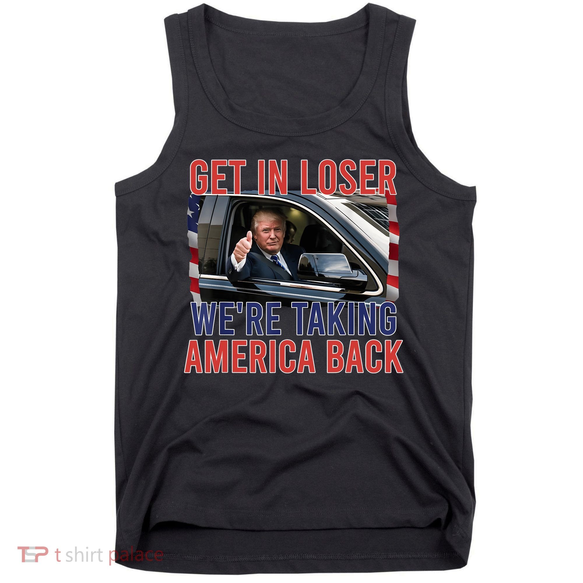 Trump Get In Loser Were Taking America Back Republican Tank Top