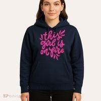 This Girl Is On Fire - Funny Saying Sarcastic Cool Cute Hoodie thumb 5