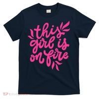 This Girl Is On Fire - Funny Saying Sarcastic Cool Cute T-Shirt thumb 0