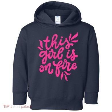 This Girl Is On Fire - Funny Saying Sarcastic Cool Cute Toddler Hoodie