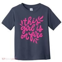 This Girl Is On Fire - Funny Saying Sarcastic Cool Cute Toddler T-Shirt thumb 0